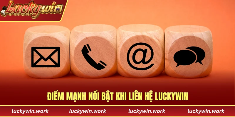Điểm mạnh nổi bật khi liên hệ Luckywin