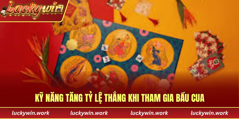 Kỹ năng tăng tỷ lệ thắng khi tham gia bầu cua